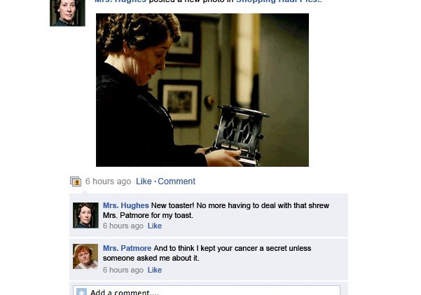 Oh, if only Downton Abbey had a Facebook page….