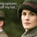 How to win an argument — ‘Downton Abbey’ style